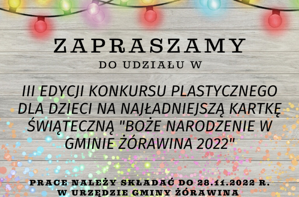 III EDYCJII KONKURSU PLASTYCZNEGO DLA DZIECI NA NAJŁADNIEJSZĄ KARTKĘ ŚWIĄTECZNĄ BOŻE NARODZENIE W GMINIE ŻÓRAWINA 2022 (1)